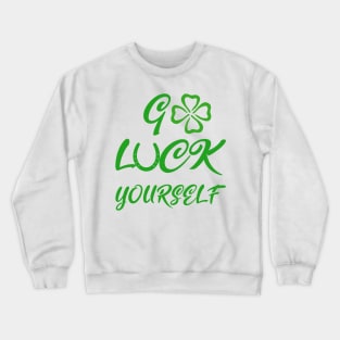 Go Luck yourself Crewneck Sweatshirt